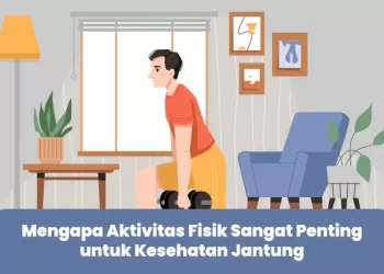 Mengapa Aktivitas Fisik Sangat Penting untuk Kesehatan Jantung