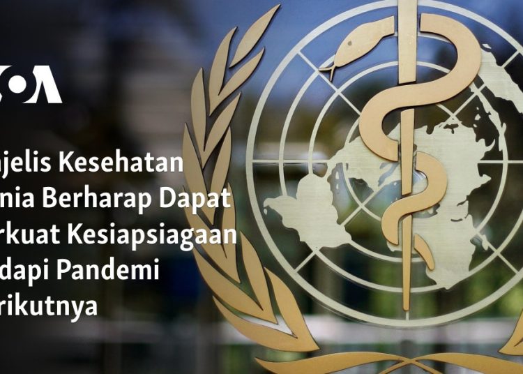 Majelis Kesehatan Dunia Berharap Dapat Perkuat Kesiapsiagaan Hadapi Pandemi Berikutnya