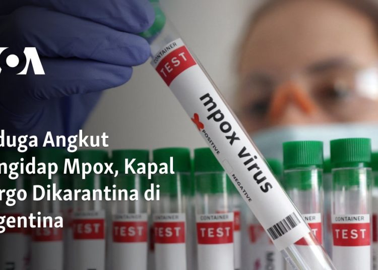 Diduga Angkut Pengidap Mpox, Kapal Kargo Dikarantina di Argentina