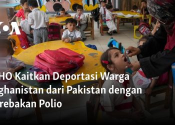 WHO Kaitkan Deportasi Warga Afghanistan dari Pakistan dengan Perebakan Polio