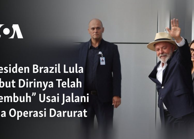 Presiden Brazil Lula Sebut Dirinya Telah “Sembuh” Usai Jalani Dua Operasi Darurat 
