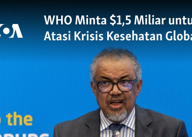 WHO Minta $1,5 Miliar untuk Atasi Krisis Kesehatan Global