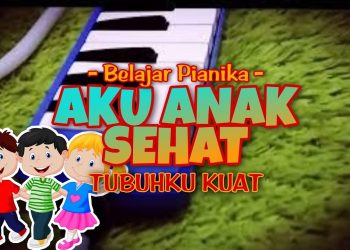AKU ANAK SEHAT TUBUHKU KUAT bukan pianika lirik