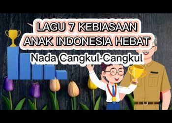Lagu 7 Kebiasaan Anak Indonesia Hebat | Nada Cangkul-Cangkul Muda Dihafal